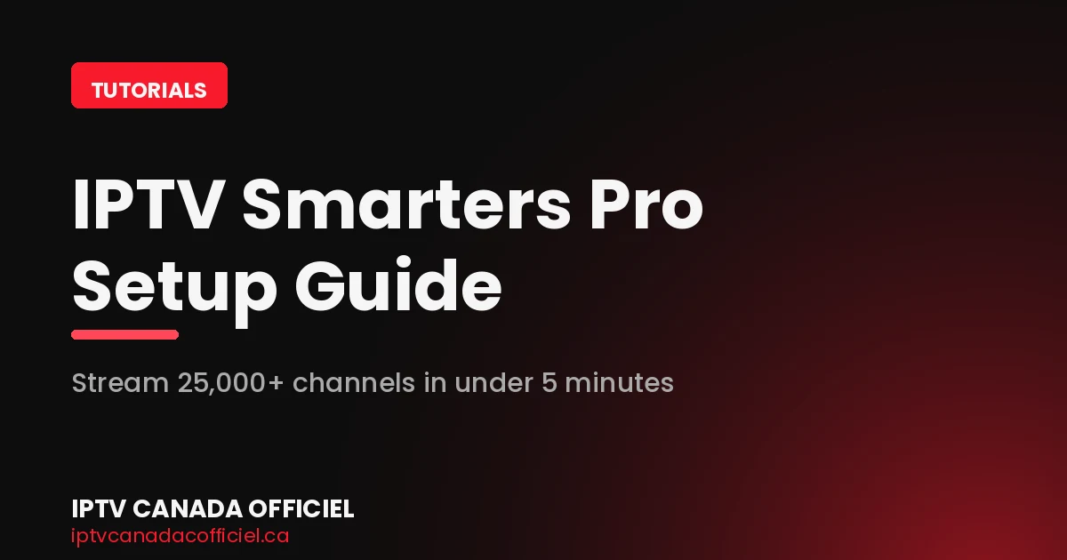 IPTV Smarters Pro setup step-by-step guide for Canada