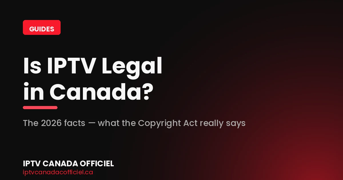 Is IPTV legal in Canada - 2026 legal facts explained