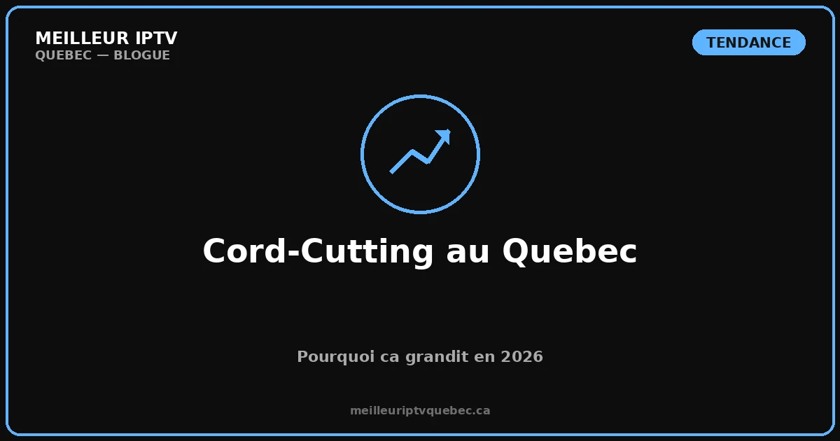 Tendance Cord Cutting Quebec 2026
