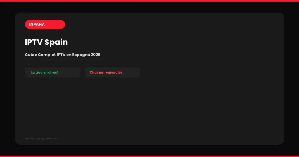 IPTV Spain — Guide Complet IPTV en Espagne 2026