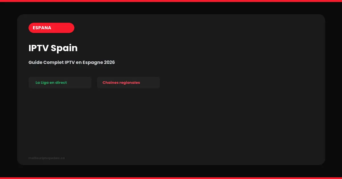 iptv spain guide complet iptv en espagne 2026