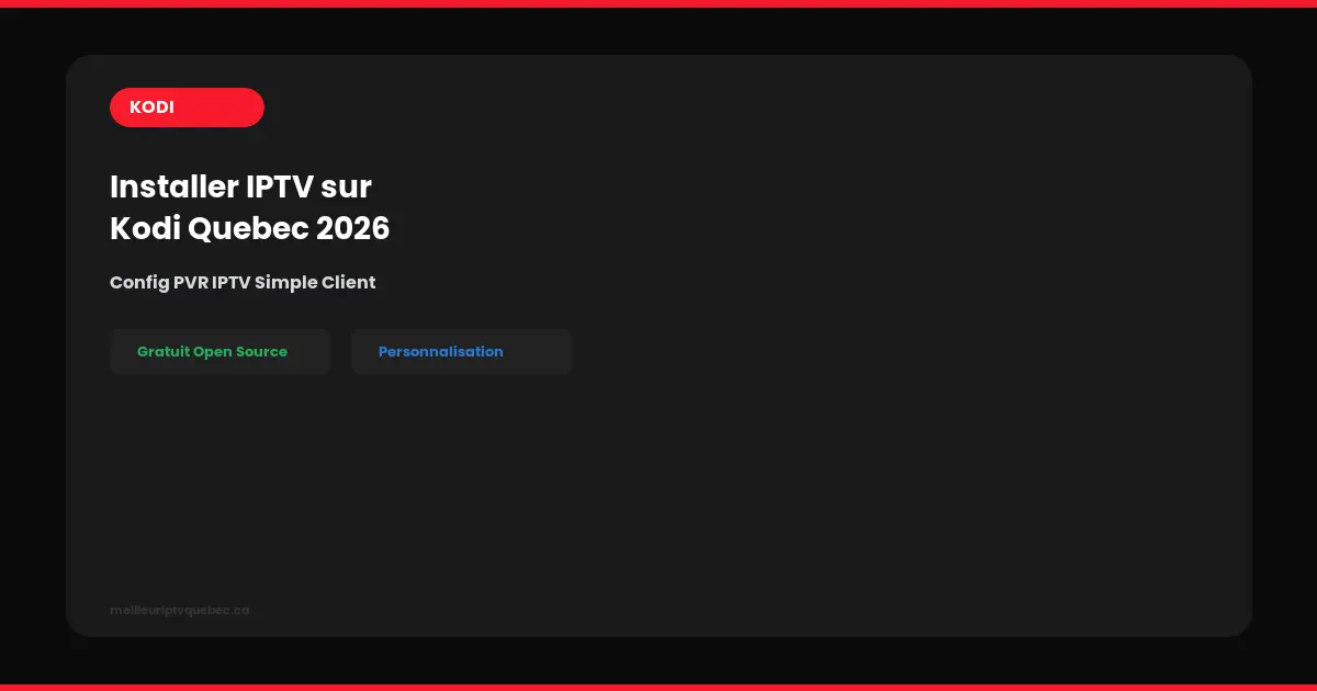 comment installer iptv sur kodi québec 2026