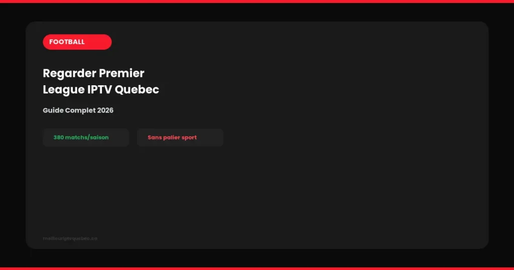 regarder premier league iptv québec guide 2026